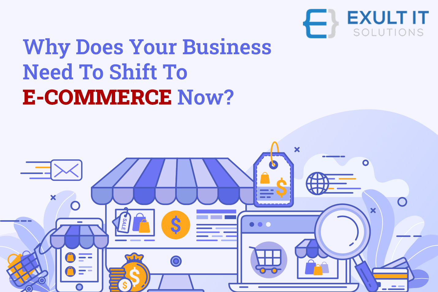 Why Does Your Business Need To Shift To E-Commerce Now-Exult IT Solution