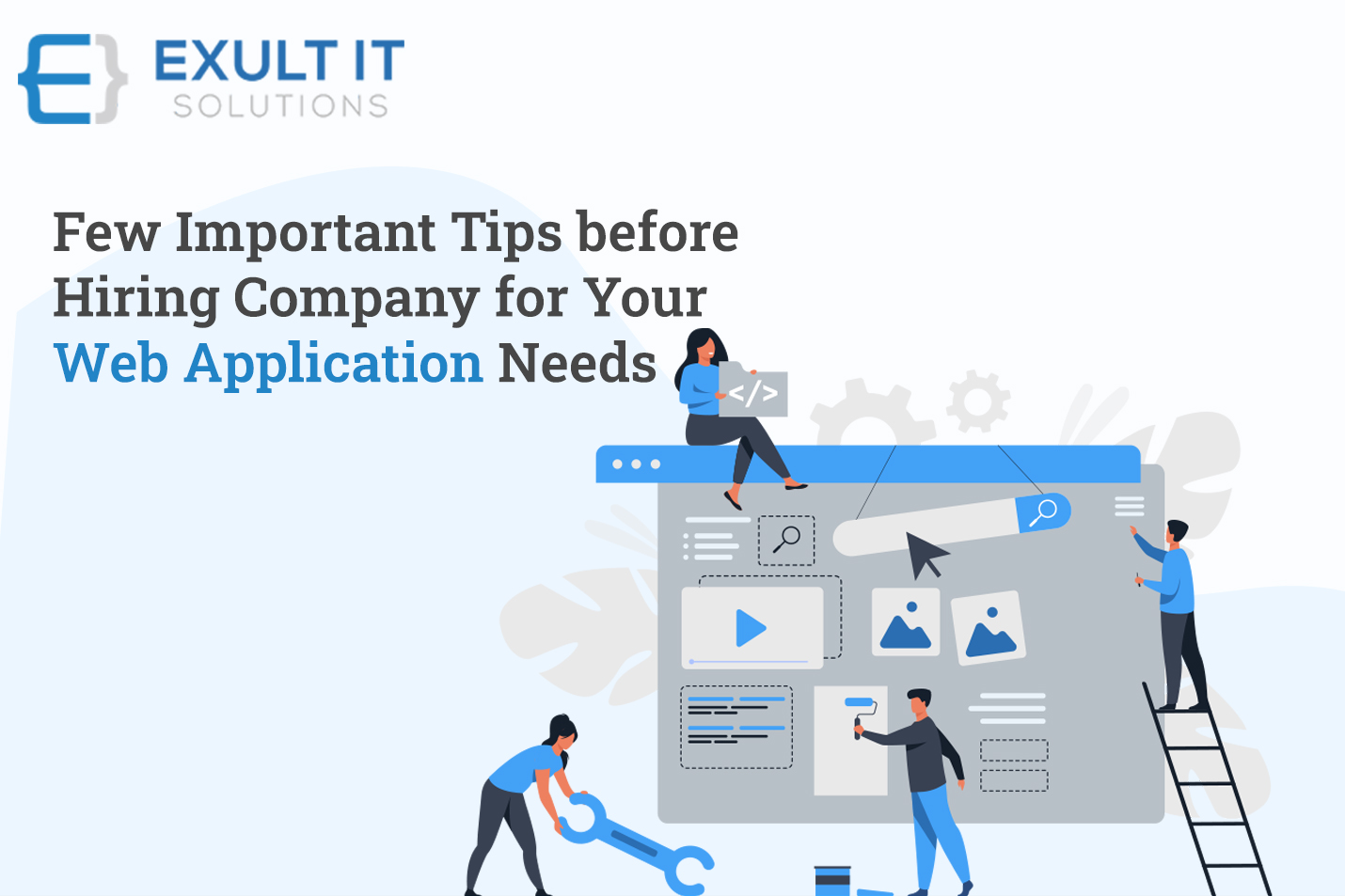 Few Important Tips before Hiring Company for Your Web Application Needs-Exult It Solutions